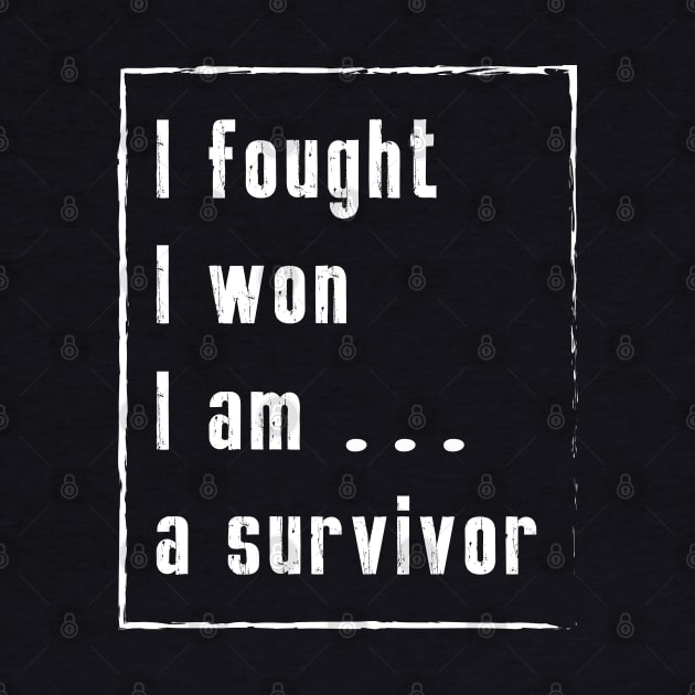 I fought I won I am a survivor - Cancer Survivor Design by ArticArtac